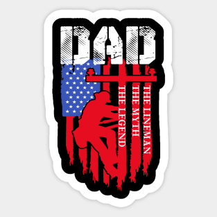 Lineman Dad Tshirt Dad Myth Legend gifts American Flag Sticker